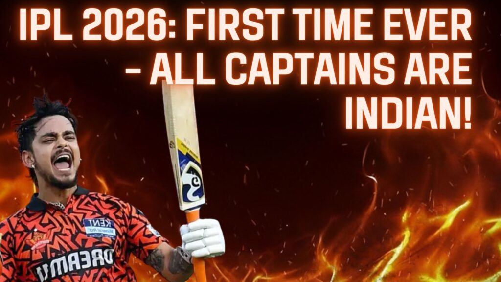IPL 2026: First Time Ever – All Captains Are Indian!